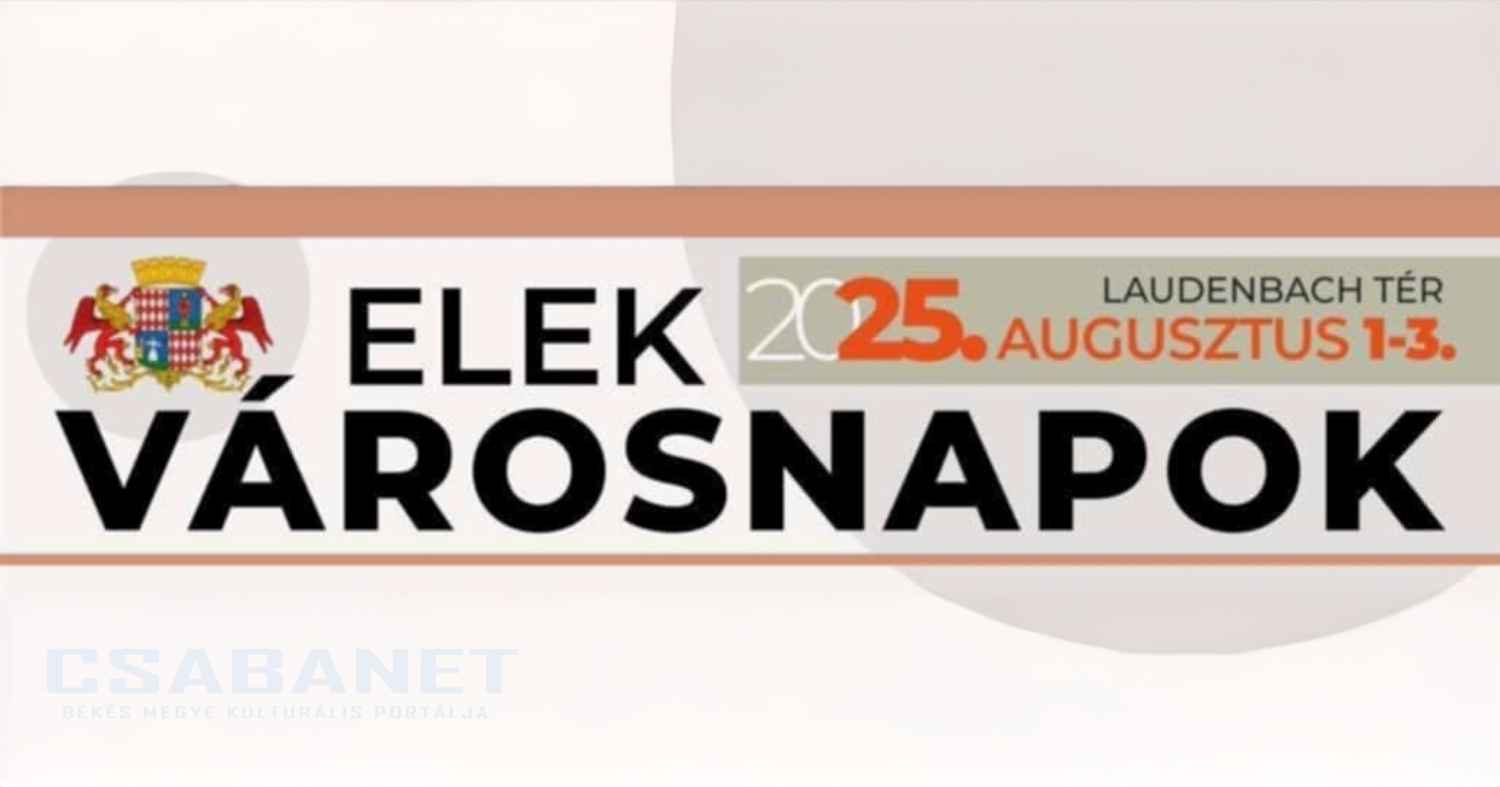 Elek Városnapok 2025 augusztus 1–3.