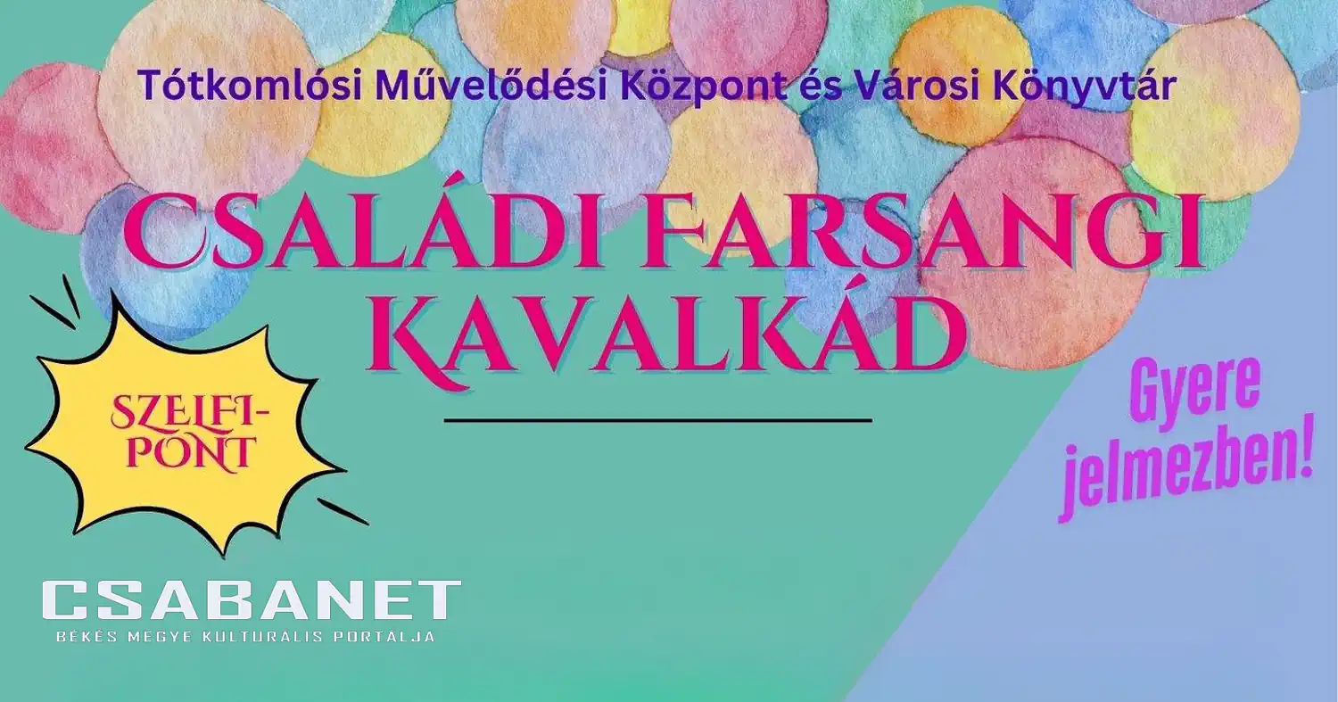 CSALÁDI FARSANGI KAVALKÁD - Tótkomlós