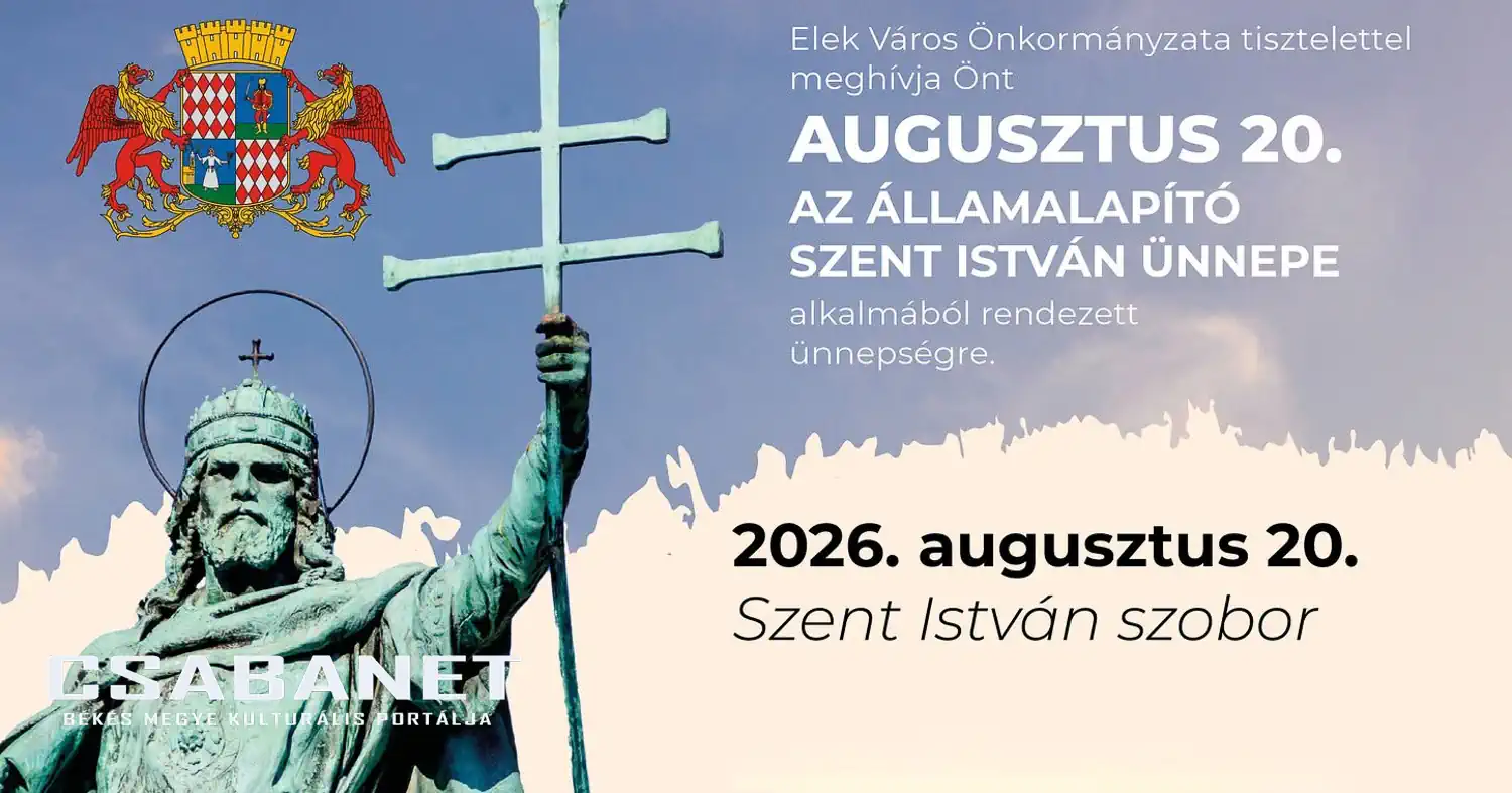 AZ ÁLLAMALAPÍTÓ SZENT ISTVÁN ÜNNEPE Eleken - 2026. augusztus 20.